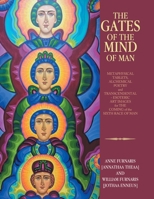 The Gates of the Mind of Man: METAPHYSICAL TABLETS, ALCHEMICAL POETRY and TRANSCENDENTAL - ESOTERIC ART IMAGES for THE COMING of the SIXTH RACE OF MAN B0FL3GVP4W Book Cover