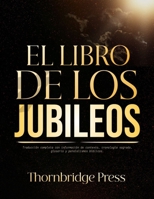 EL LIBRO DE LOS JUBILEOS: Traducción completa con información de contexto, cronología sagrada, glosario y paralelismos bíblicos. (Spanish Edition) B0H4QLW861 Book Cover
