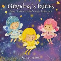 Grandma's Fairies: Flossy, Twinkle and Cotton's Magic Sleeping Dust 198401756X Book Cover