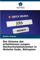 Die Stimme der arbeitslosen jungen Hochschulabsolventen in Wolaita Sodo, Äthiopien (German Edition) 620774263X Book Cover