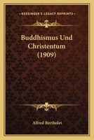 Buddhismus Und Christentum (1909) 1160814627 Book Cover