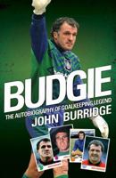 Budgie The Autobiography of Goalkeeping Legend John Burridge 1843582899 Book Cover