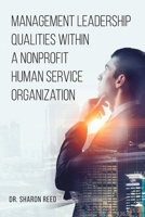Management Leadership Qualities Within a Nonprofit Human Service Organization 1638443602 Book Cover