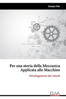 Per una storia della Meccanica Applicata alle Macchine: Omologazione dei veicoli 1636481159 Book Cover