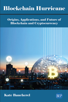 Blockchain Hurricane: Origins, Applications and Future of Blockchain and Cryptocurrency 1951527364 Book Cover