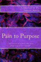 Pain to Purpose 154293737X Book Cover