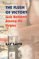 Flush of Victory, The: Jack Bottomly Among the Virgins 1897231288 Book Cover