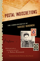 Postal Indiscretions: The Correspondence of Tadeusz Borowski 0810122030 Book Cover
