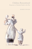 Children Remembered: Responses to Untimely Death in the Past 1846310210 Book Cover