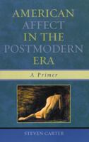 American Affect in the Postmodern Era: A Primer 0761832505 Book Cover