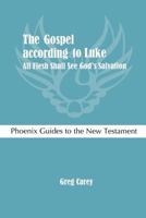 The Gospel According to Luke: All Flesh Shall See God's Salvation 1907534660 Book Cover