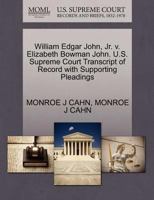 William Edgar John, Jr. v. Elizabeth Bowman John. U.S. Supreme Court Transcript of Record with Supporting Pleadings 1270501372 Book Cover