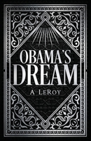 Obama's Dream: A Divine Revelation in the Style of Shakespeare, a Primer for the Days of Trump B085RV589T Book Cover