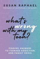 What's Wrong with My Teen? 1990700470 Book Cover