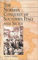 The Norman Conquest of Southern Italy and Sicily 0786414723 Book Cover