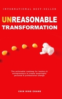 UnReasonable Transformation: The actionable roadmap for leaders and entrepreneurs to create meaningful personal and professional change B08XLLDWZ4 Book Cover