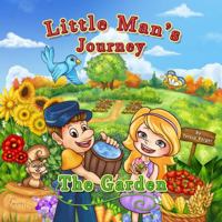 Little Man's Journey The Garden: The Garden 0998937533 Book Cover