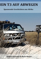 Ein T3 auf Abwegen: Spannende Geschichten aus Afrika 3752605898 Book Cover