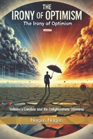 The Irony of Optimism: Voltaire's Candide and the Enlightenment Dilemma B0DPJ4V1B7 Book Cover