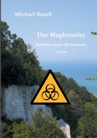 Der Wegbereiter: Rebellion gegen die Pandemie 3754316591 Book Cover