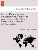 Le Lac Moeris Et Son Emplacement D'Apres De Nouvelles Recherches (1882) 1144402085 Book Cover