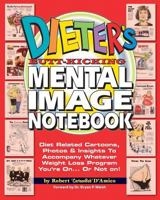 Dieter's Butt-Kicking Mental Image Notebook: Diet Related Cartoons, Photos & Insights To Accompany Whatever Weight Loss Program You're On. 0981995209 Book Cover