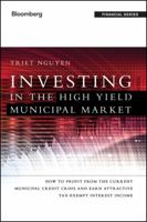 Investing in the High Yield Municipal Market: How to Profit from the Current Municipal Credit Crisis and Earn Attractive Tax-Exempt Interest Income 1118175476 Book Cover