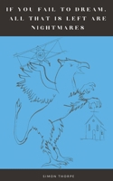 If You Fail to Dream, All That Is Left Are Nightmares. B0DLV92WGQ Book Cover