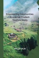 Empowering Communities Arunachal Pradesh Tourism Study 1805298488 Book Cover