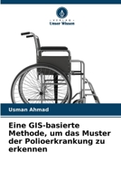 Eine GIS-basierte Methode, um das Muster der Polioerkrankung zu erkennen (German Edition) 620970042X Book Cover