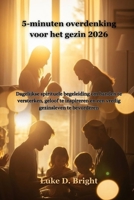 5-minuten overdenking voor het gezin 2026: Dagelijkse spirituele begeleiding om banden te versterken, geloof te inspireren en een vredig gezinsleven te bevorderen (Dutch Edition) B0GC86FLR2 Book Cover