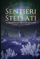Sentieri Stellati: Lezioni dall'Oltre per l'Elevazione dell'Umanità (Italian Edition) B0FQCSS8K6 Book Cover