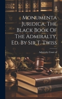 Monumenta Juridica. The Black Book Of The Admiralty, Ed. By Sir T. Twiss 1019428562 Book Cover