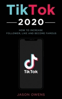 TikTok 2020: How to Increase Follower, Like and Become Famous 1711726818 Book Cover