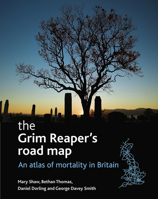 The Grim Reaper's Road Map: An Atlas of Mortality in Britain 1861348231 Book Cover