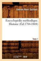 Encyclop�die M�thodique, 1784, Vol. 1: Histoire (Classic Reprint) 2012659675 Book Cover