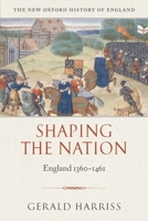 Shaping the Nation: England 1360-1461 (New Oxford History of England) 0198228163 Book Cover