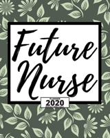 Future Nurse: Floral 2020 Planner For Nurse, 1-Year Daily, Weekly And Monthly Organizer With Calendar For Academic School Year (8 x 10) 1673963404 Book Cover