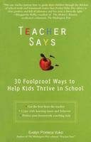 Teacher Says: 630 Foolproof Ways to Help Kids Thrive in School 0399529977 Book Cover