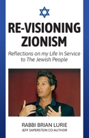 Re-Visioning Zionism: Reflections on My Life in Service to the Jewish People B0GQLR963V Book Cover