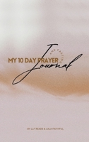 My 10 Day Prayer and Fasting Journal 1737912074 Book Cover