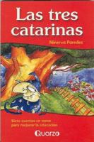 Las Tres Catarinas: Siete Cuentos en Verso Para Mejorar la Educacion 9707320559 Book Cover