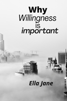 Why willingness is important B0BDNSFJRZ Book Cover