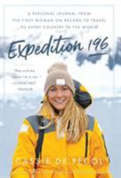 Expedition 196: A Personal Journal from the First Woman on Record to Travel to Every Country in the World 1544511515 Book Cover