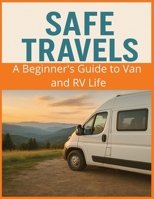 Van Life & RV Living for Beginners: Your Roadmap to Freedom on Four Wheels: A Practical Step-by-Step Guide to Choosing Your Van or RV, Setting Up for Off-Grid Living, and Thriving on the Open Road B0FZSRGHVR Book Cover