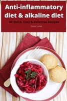 Anti-inflammatory diet & alkaline diet 50 Quick, Easy & Delicious Recipes null Book Cover