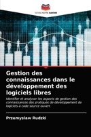 Gestion des connaissances dans le développement des logiciels libres: Identifier et analyser les aspects de gestion des connaissances des pratiques de ... à code source ouvert 6203637947 Book Cover