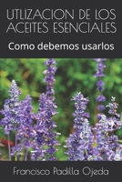 Utlizacion de Los Aceites Esenciales: Como debemos usarlos B08CWBDBVX Book Cover