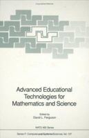 Advanced Educational Technologies for Mathematics and Science (NATO ASI Series / Computer and Systems Sciences) 3540565310 Book Cover