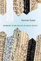 Robert Schumann Is Mad Again 1556595654 Book Cover